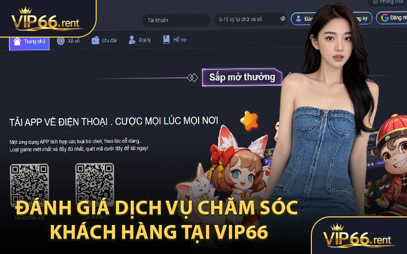 Đánh Giá Dịch Vụ Chăm Sóc Khách Hàng Tại VIP66