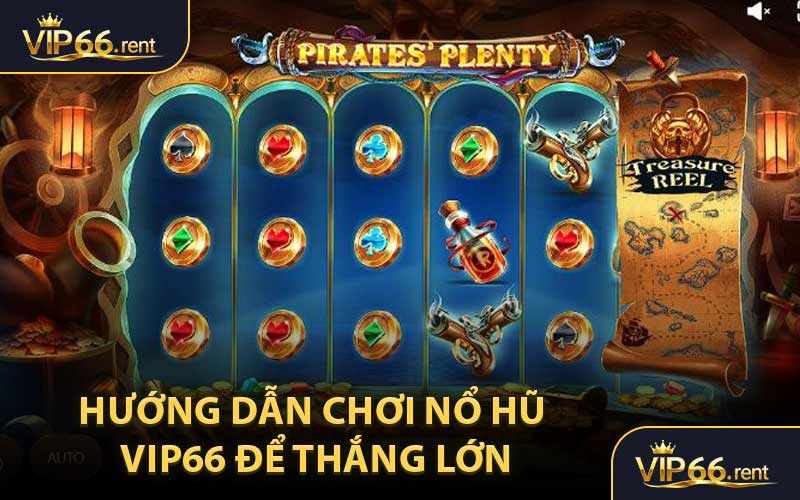 Hướng Dẫn Chơi Nổ Hũ VIP66 Để Thắng Lớn