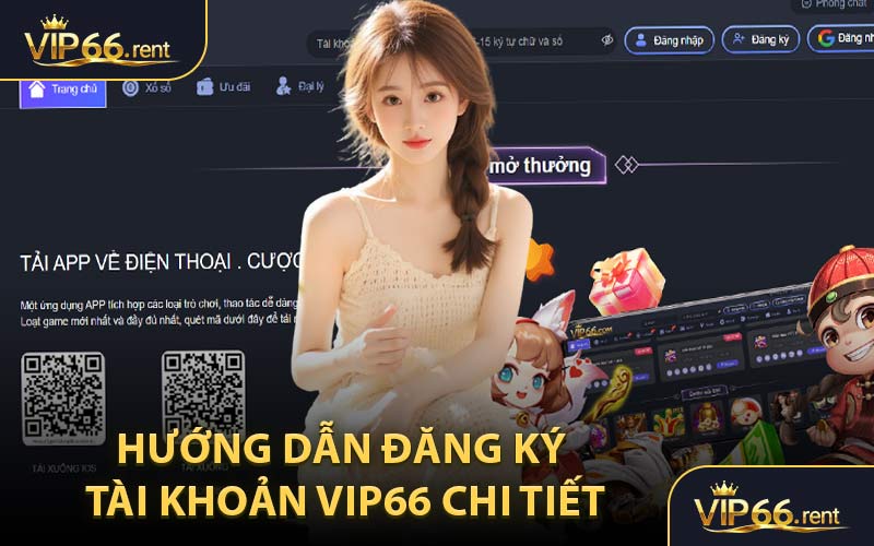 Hướng Dẫn Đăng Ký Tài Khoản VIP66 Chi Tiết