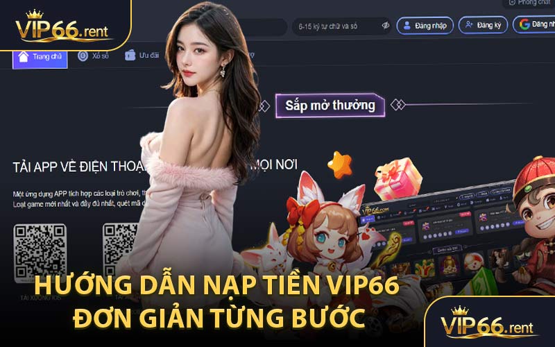 Hướng Dẫn Nạp Tiền VIP66 Đơn Giản Từng Bước