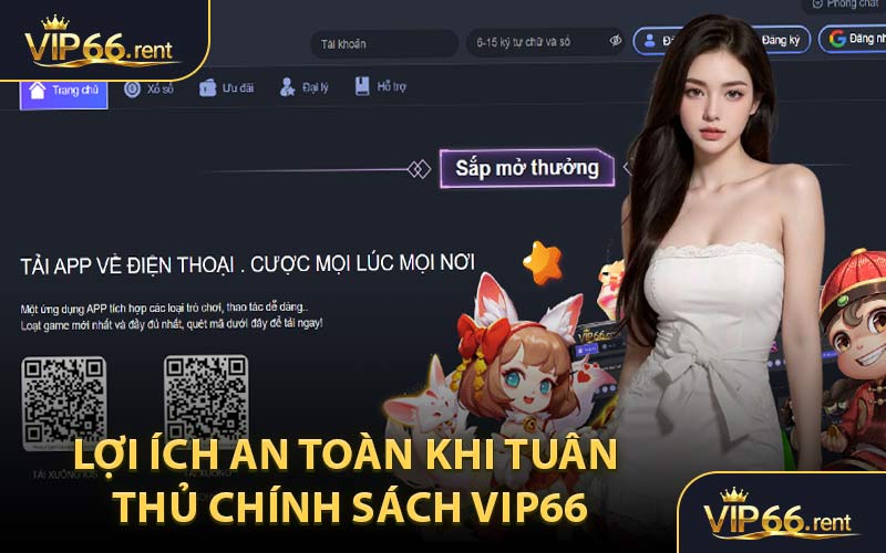 Lợi Ích An Toàn Khi Tuân Thủ Chính Sách VIP66
