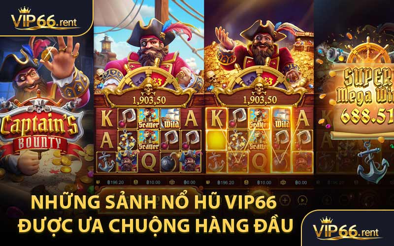 Những Sảnh Nổ Hũ VIP66 Được Ưa Chuộng Hàng Đầu