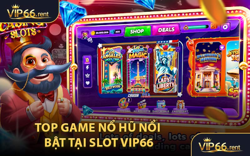 Top Game Nổ Hũ Nổi Bật Tại Slot VIP66