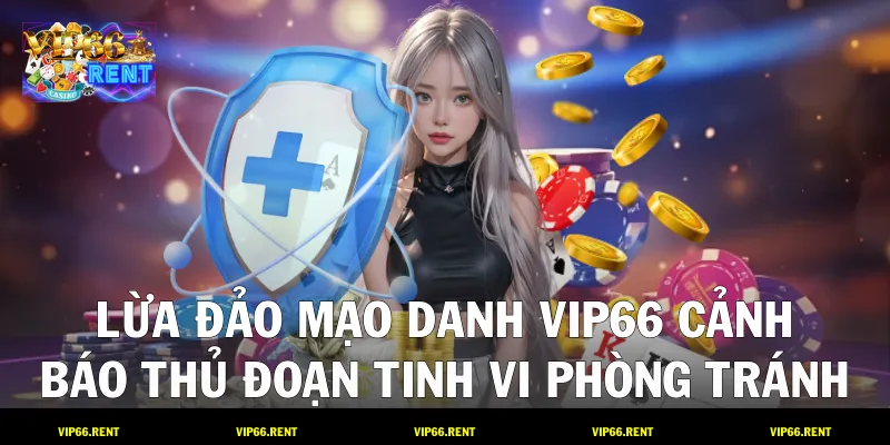 Lừa Đảo Mạo Danh VIP66