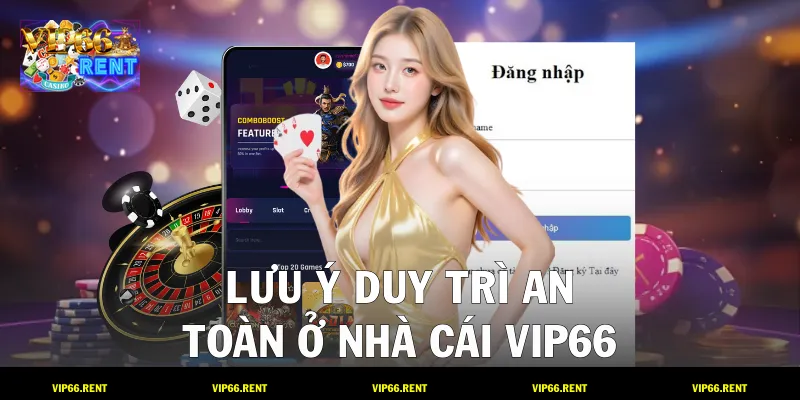 Lưu ý duy trì an toàn ở nhà cái VIP66