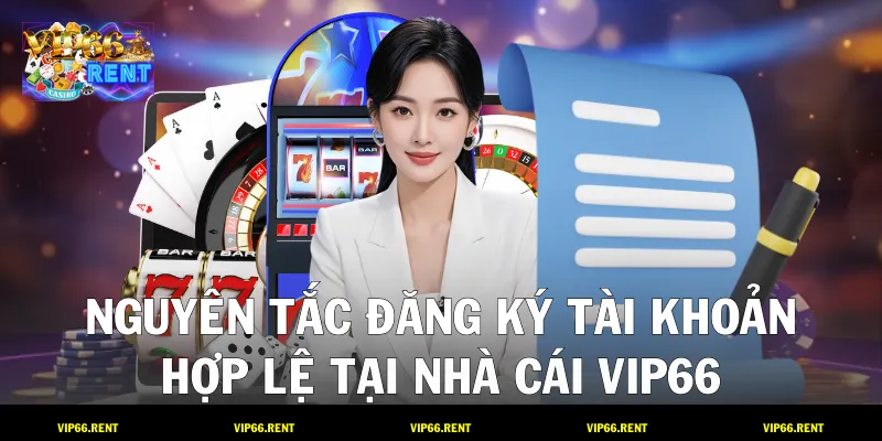 Nguyên tắc đăng ký tài khoản hợp lệ tại nhà cái VIP66