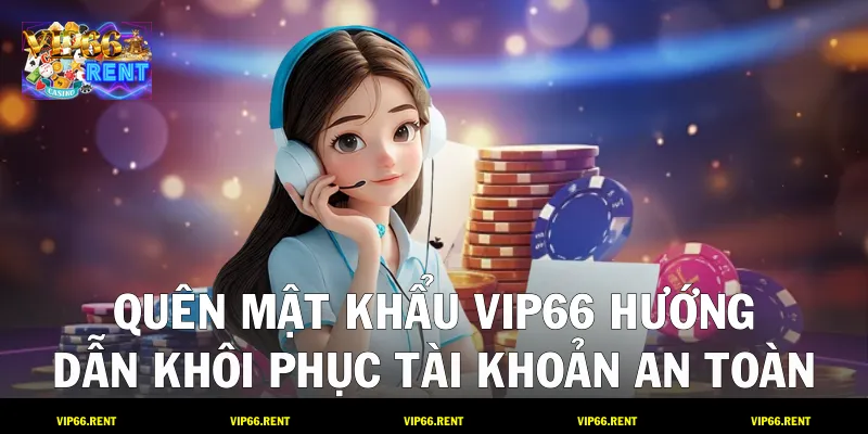 Quên Mật Khẩu VIP66