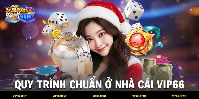 Quy trình chuẩn ở nhà cái VIP66