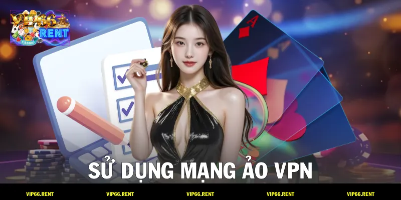 Sử dụng mạng ảo VPN
