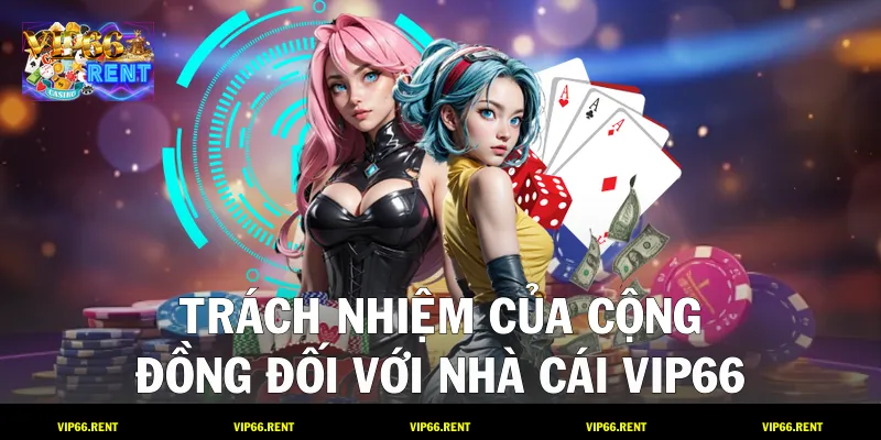 Trách nhiệm của cộng đồng đối với nhà cái VIP66
